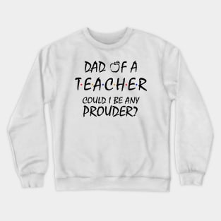 Proud Dad of a Teacher Crewneck Sweatshirt